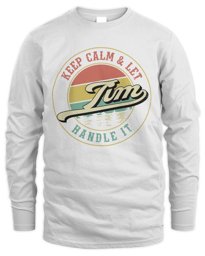 Keep Calm Let Your Name Handle It Retro T-Shirt TIM M1-54 / Men's Long Sleeved T-Shirt / white