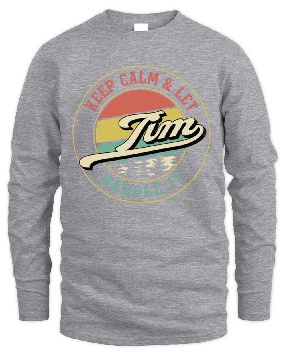 Keep Calm Let Your Name Handle It Retro T-Shirt TIM M1-54 / Men's Long Sleeved T-Shirt / sport grey