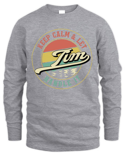 Keep Calm Let Your Name Handle It Retro T-Shirt TIM M1-54 / Men's Long Sleeved T-Shirt / sport grey
