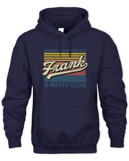 Nobody's Perfect But Your Name Is Pretty Close Retro Shirt FRANK M1-65 / Unisex Hoodie / navy