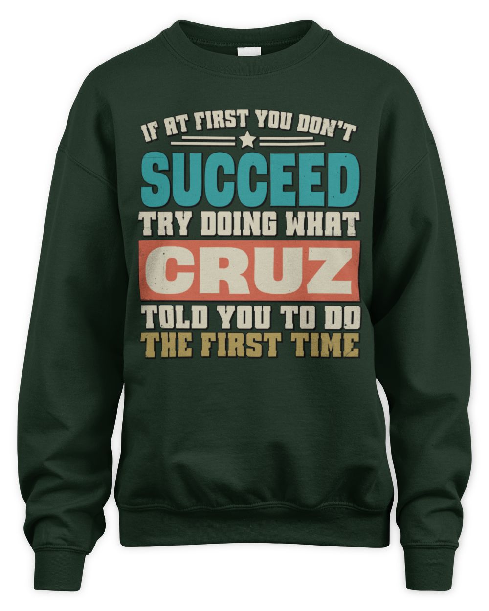 If at First You Don't Succeed Funny Vintage Shirt CRUZ M1-53 / Unisex Sweatshirt / forest green