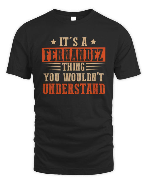 It's a Name Thing Personalized Funny Shirt FERNANDEZ M1-51 / Unisex Standard T-Shirt / black