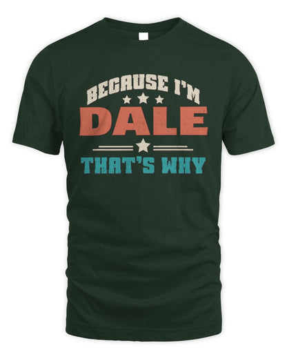 Because I'm Name That's Why Personalized Retro Shirt DALE-49 / Unisex Standard T-Shirt / forest green