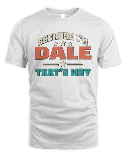 Because I'm Name That's Why Personalized Retro Shirt DALE-49 / Unisex Standard T-Shirt / white