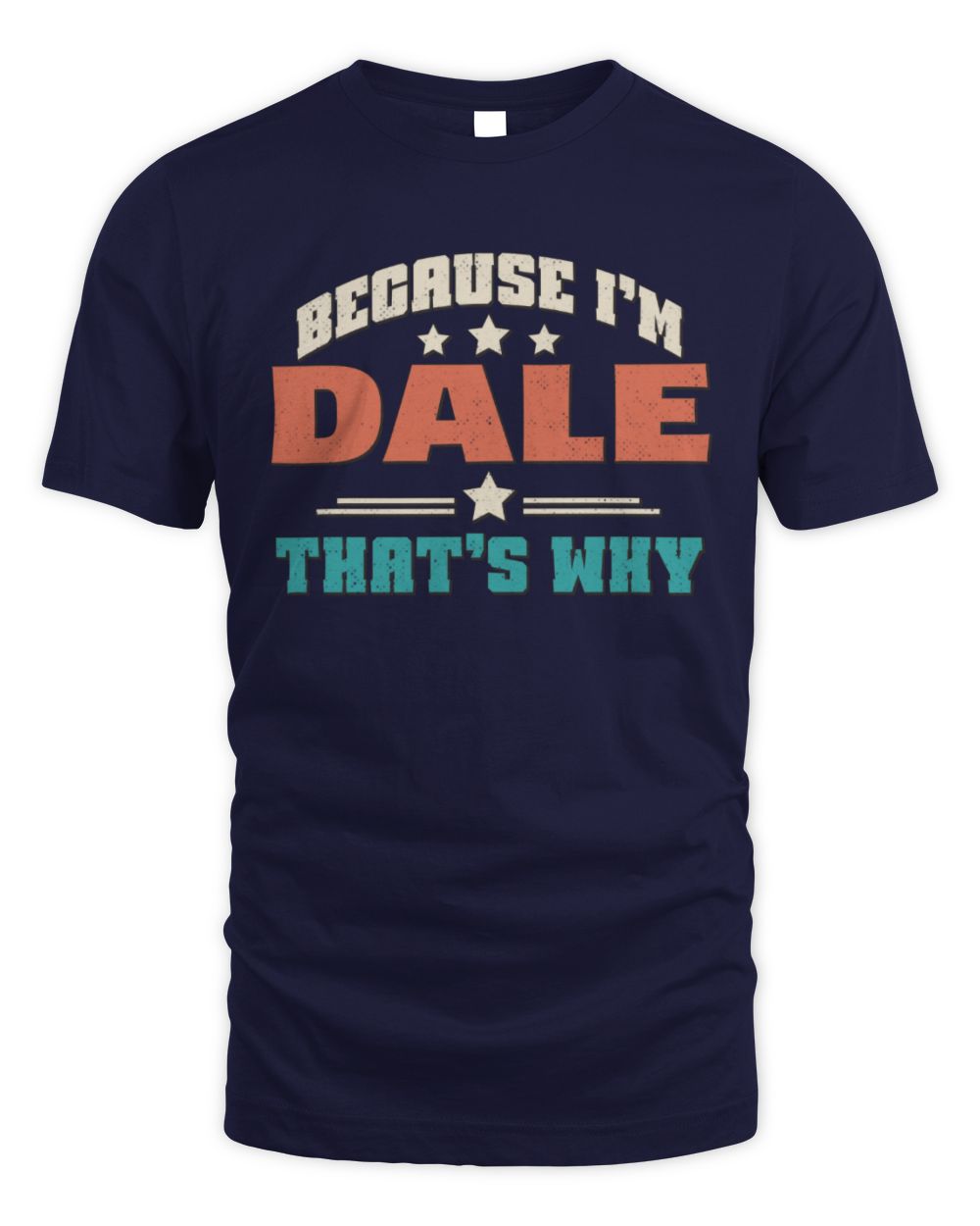 Because I'm Name That's Why Personalized Retro Shirt DALE-49 / Unisex Standard T-Shirt / navy