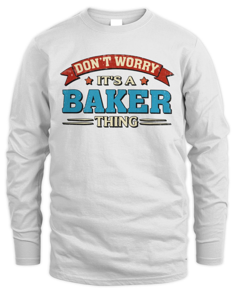Don't Worry It's a Your Name Thing Funny Retro T-Shirt BAKER M1-57 / Men's Long Sleeved T-Shirt / white
