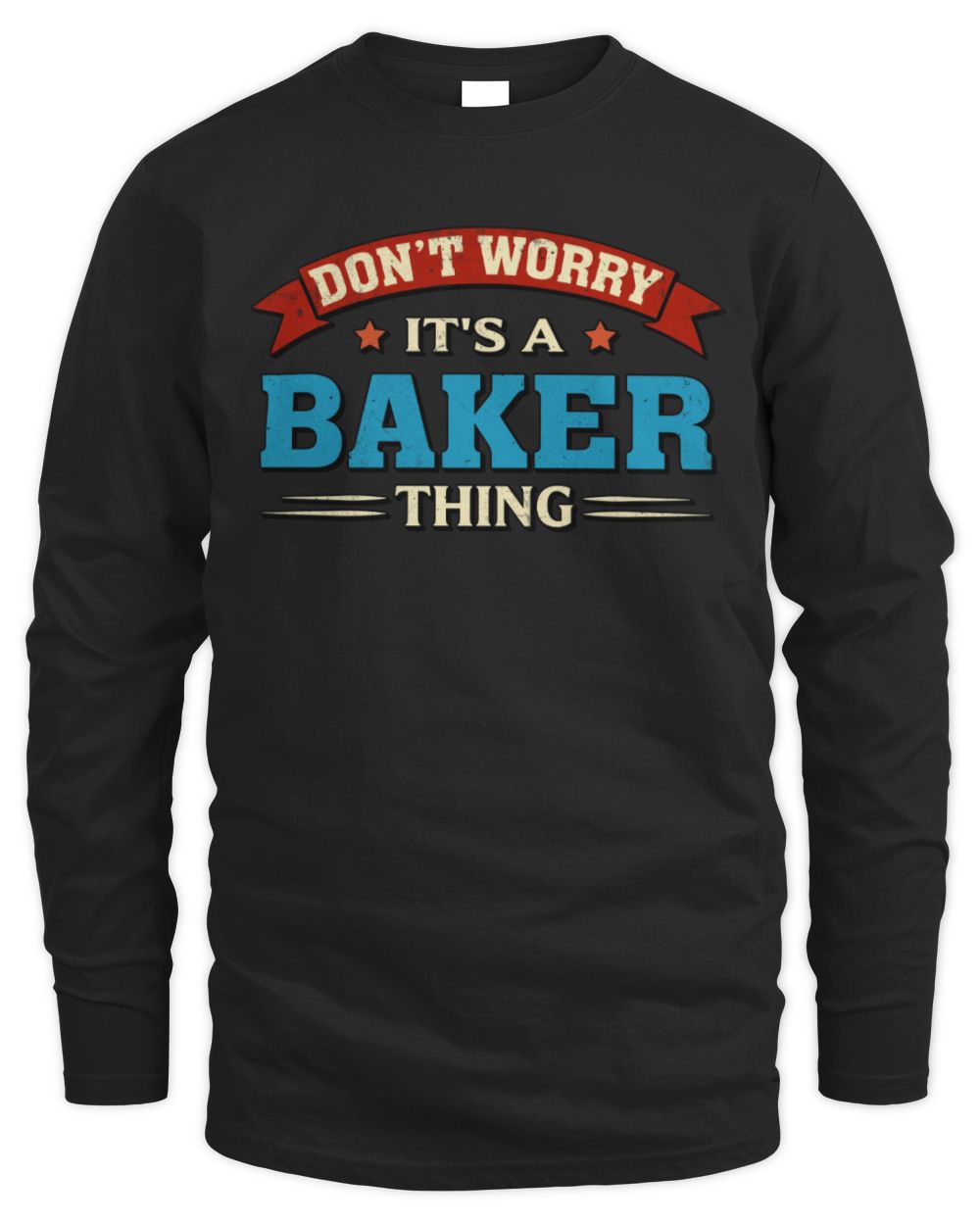 Don't Worry It's a Your Name Thing Funny Retro T-Shirt BAKER M1-57 / Men's Long Sleeved T-Shirt / black