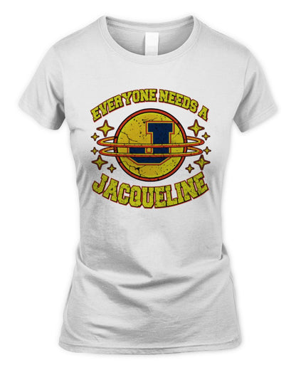 Everyone Needs a Your Name Shirt JACQUELINE M1-76 / Women's Standard T-Shirt / white