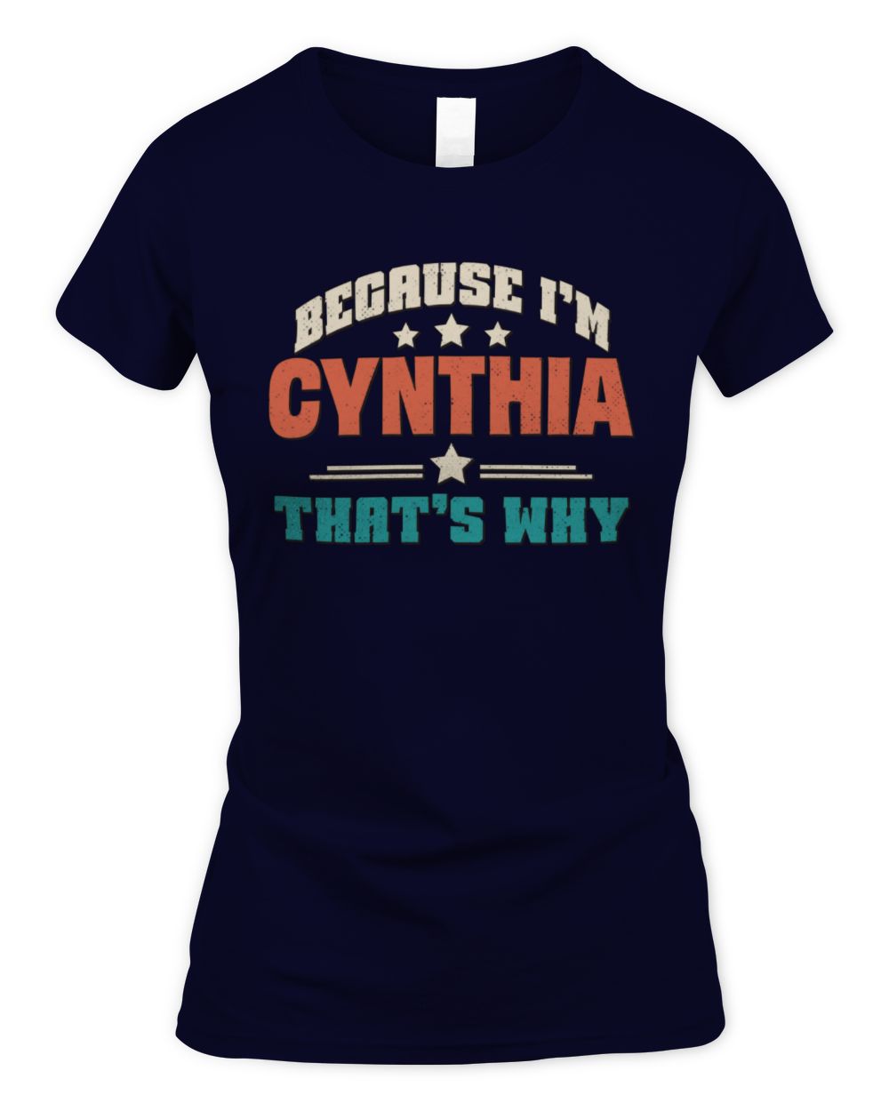 Because I'm Name That's Why Personalized Retro Shirt CYNTHIA-49 / Women's Standard T-Shirt / navy
