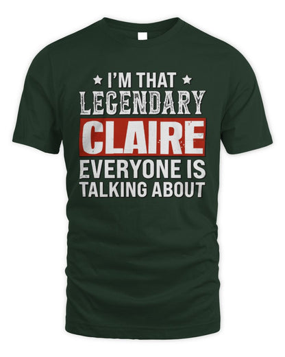 I'm That Legendary Name Everyone Is Talking About Funny Graphic T-Shirt CLAIRE M1-73 / Unisex Standard T-Shirt / forest green