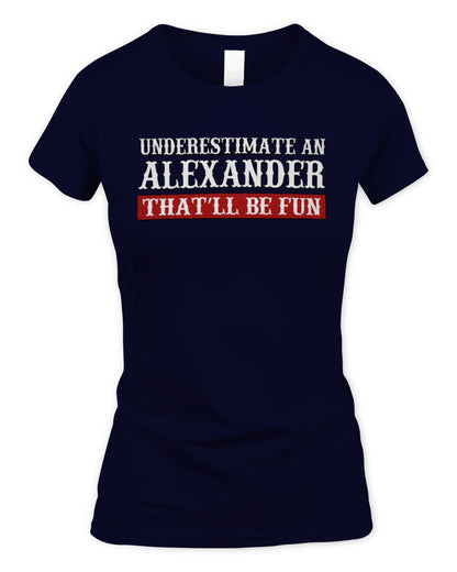 Underestimate Me That'll Be Fun Graphic T-Shirt ALEXANDER M1-69 / Women's Standard T-Shirt / navy
