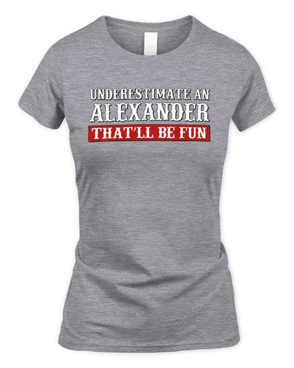 Underestimate Me That'll Be Fun Graphic T-Shirt ALEXANDER M1-69 / Women's Standard T-Shirt / sport grey