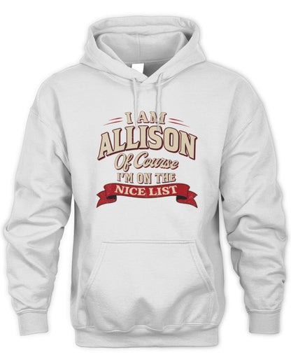I'm Name Of Course I'm On The Nice List Funny Christmas Shirt ALLISON M1-68 / Unisex Hoodie / white