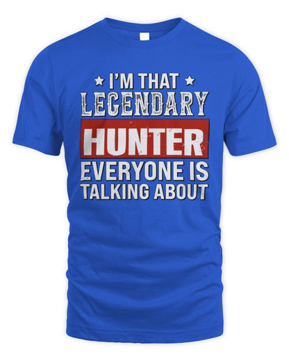 I'm That Legendary Name Everyone Is Talking About Funny Graphic T-Shirt HUNTER M1-73 / Unisex Standard T-Shirt / royal