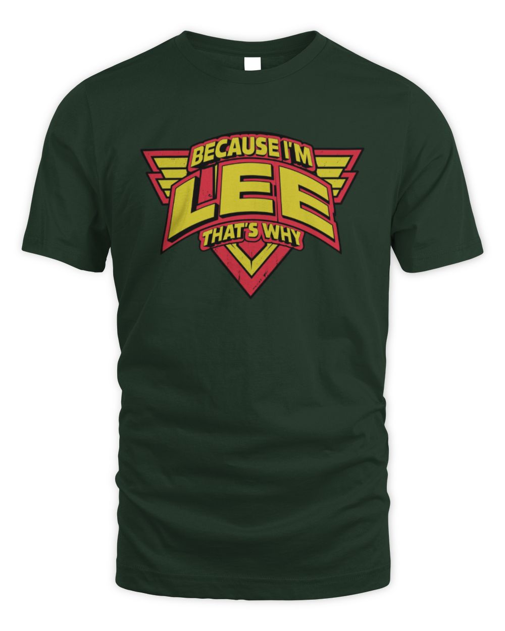 Because I'm Name That's Why Red and Yellow Logo Graphic T-Shirt LEE M1-75 / Unisex Standard T-Shirt / forest green