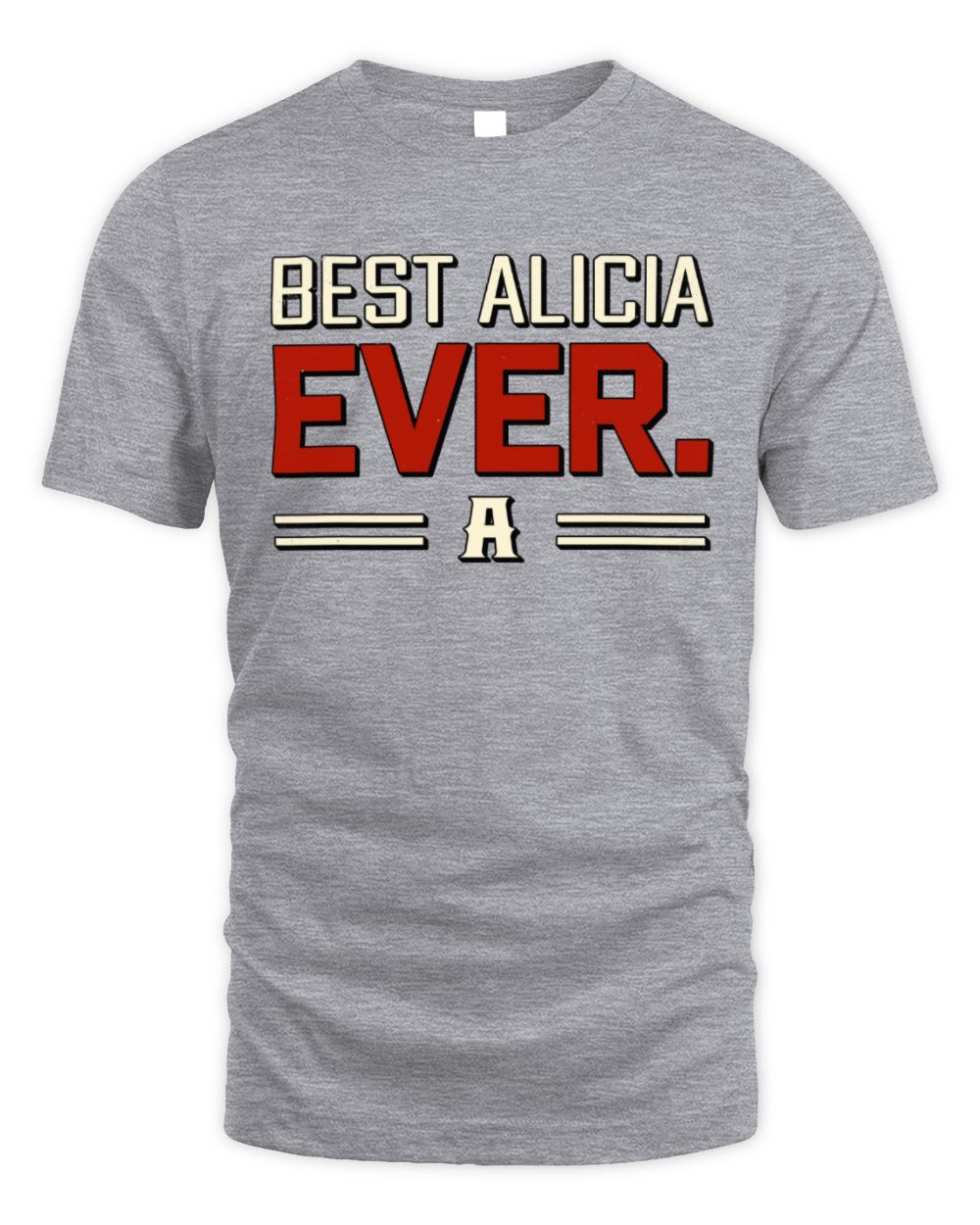 Best Your Name Ever Cool Shirt ALICIA M1-58 / Unisex Standard T-Shirt / sport grey