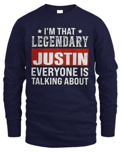 I'm That Legendary Name Everyone Is Talking About Funny Graphic T-Shirt JUSTIN M1-73 / Men's Long Sleeved T-Shirt / navy