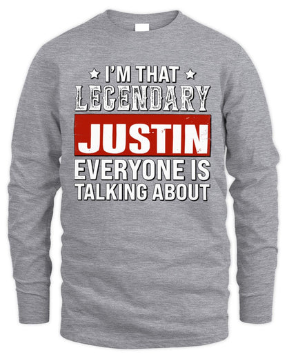 I'm That Legendary Name Everyone Is Talking About Funny Graphic T-Shirt JUSTIN M1-73 / Men's Long Sleeved T-Shirt / sport grey