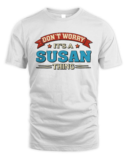 Don't Worry It's a Your Name Thing Funny Retro T-Shirt SUSAN M1-57 / Unisex Standard T-Shirt / white