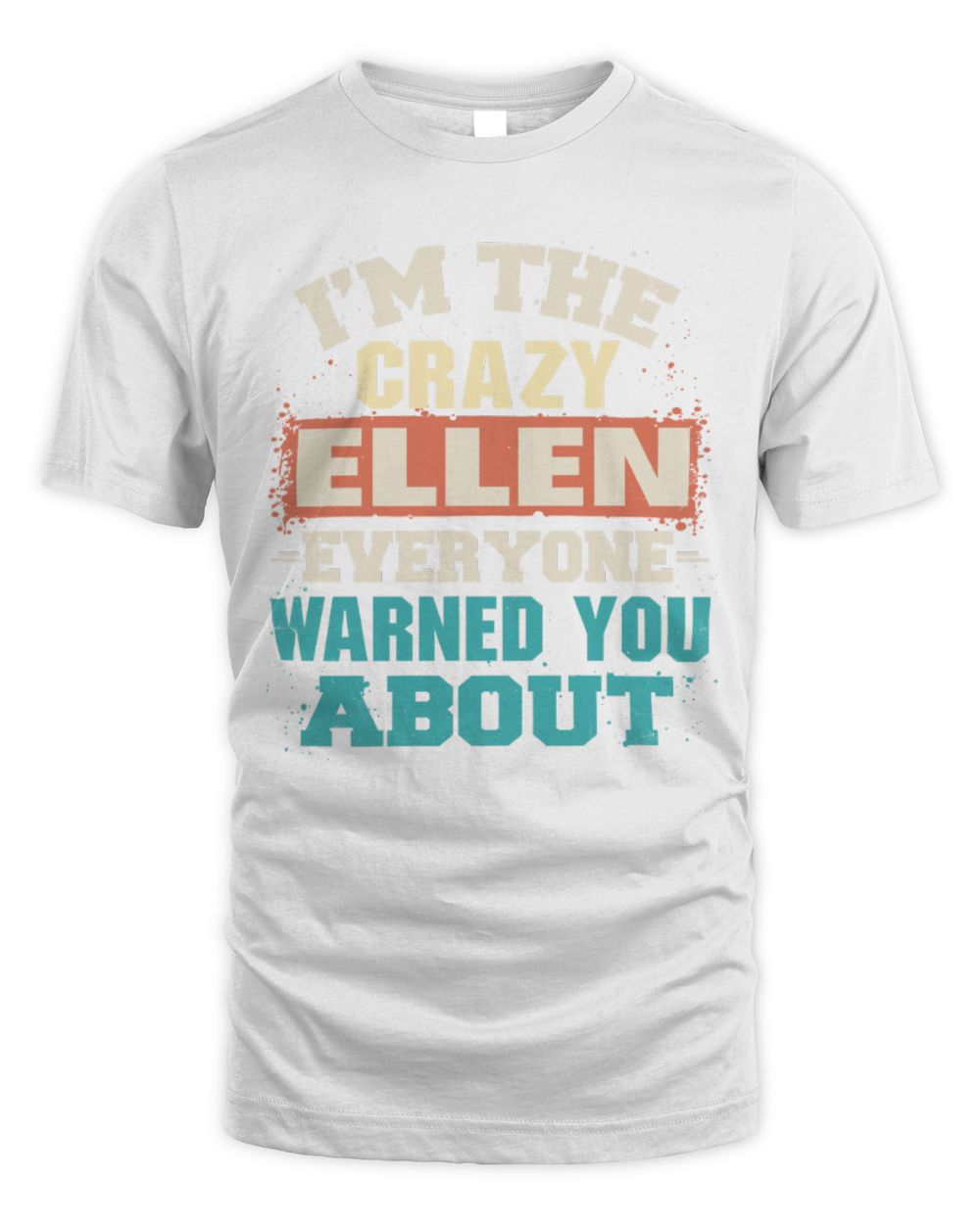 I'm the Crazy One Everyone Warned You About Retro Graphic T-Shirt ELLEN M1-70 / Unisex Standard T-Shirt / white
