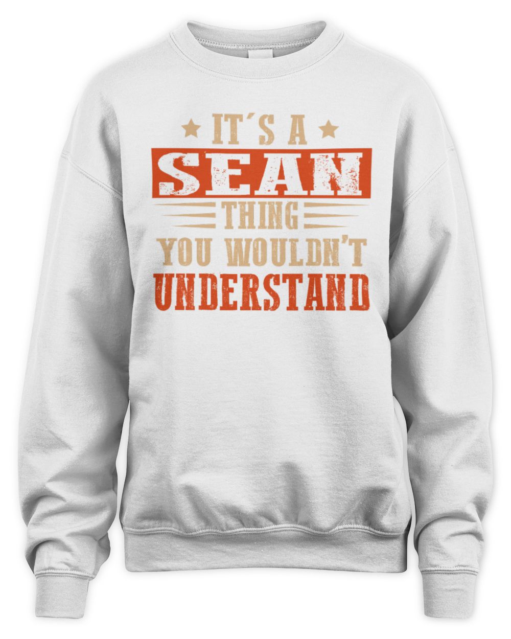 It's a Name Thing Personalized Funny Shirt SEAN M1-51 / Unisex Sweatshirt / white