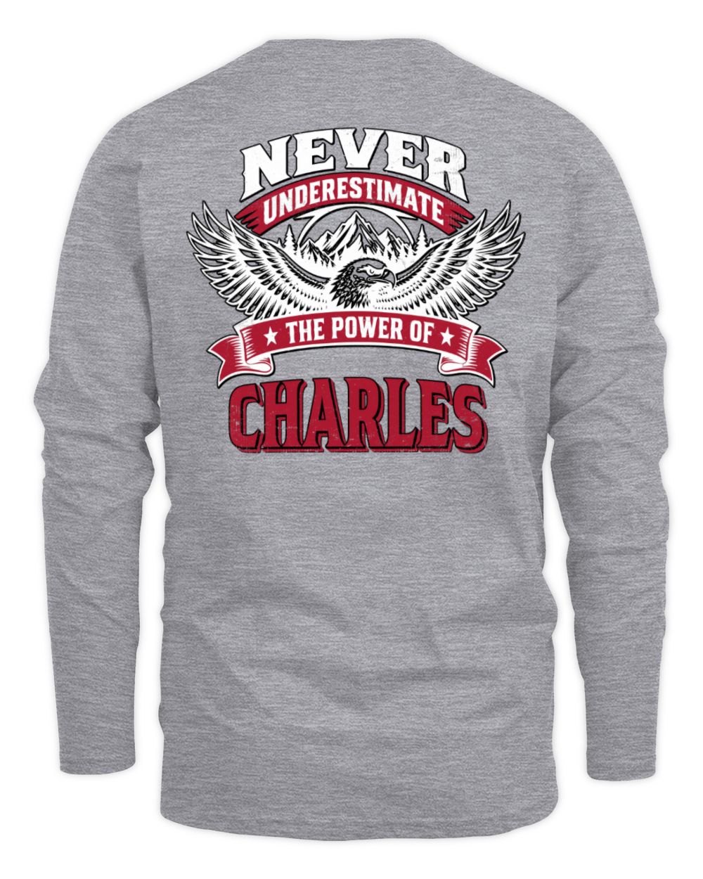 Never Underestimate Your Name Eagle Mountain Shirt CHARLES M1-61 / Men's Long Sleeved T-Shirt / sport grey