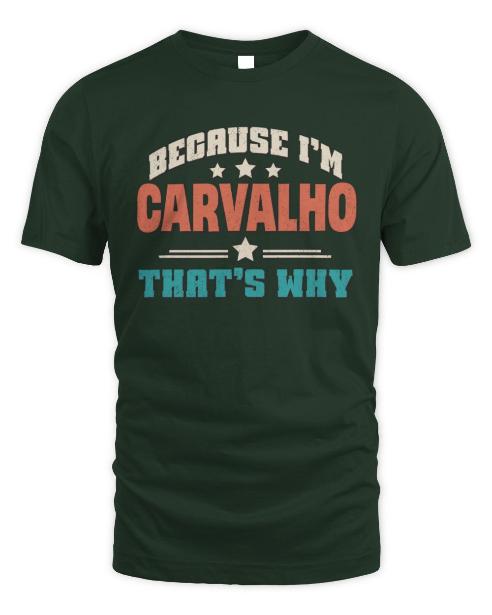 Because I'm Name That's Why Personalized Retro Shirt CARVALHO-49 / Unisex Standard T-Shirt / forest green