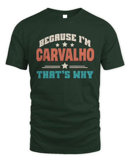 Because I'm Name That's Why Personalized Retro Shirt CARVALHO-49 / Unisex Standard T-Shirt / forest green