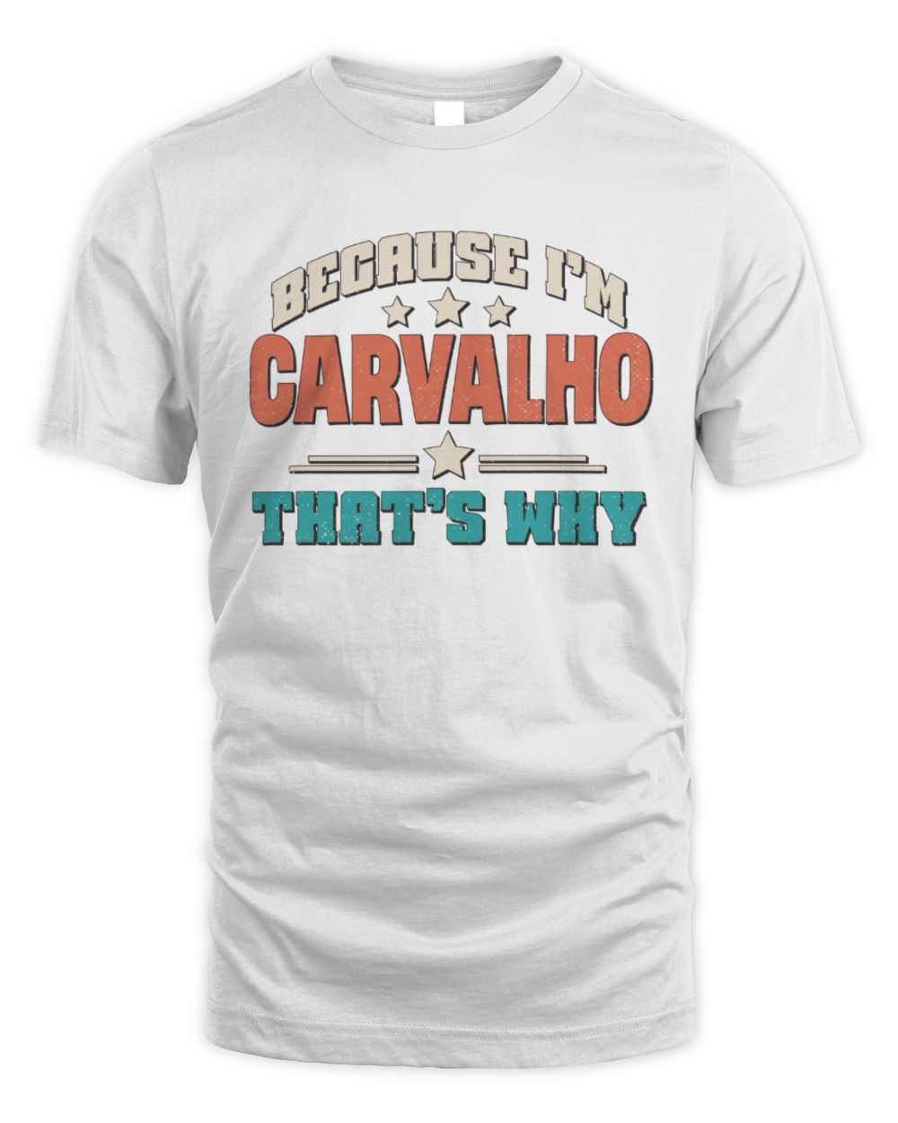 Because I'm Name That's Why Personalized Retro Shirt CARVALHO-49 / Unisex Standard T-Shirt / white