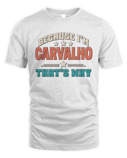 Because I'm Name That's Why Personalized Retro Shirt CARVALHO-49 / Unisex Standard T-Shirt / white