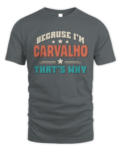 Because I'm Name That's Why Personalized Retro Shirt CARVALHO-49 / Unisex Standard T-Shirt / charcoal