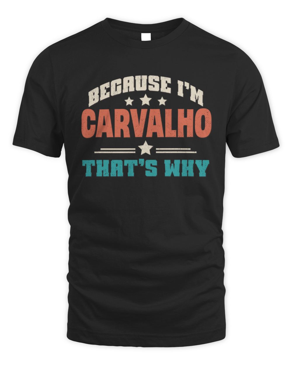 Because I'm Name That's Why Personalized Retro Shirt CARVALHO-49 / Unisex Standard T-Shirt / black