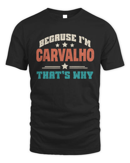 Because I'm Name That's Why Personalized Retro Shirt CARVALHO-49 / Unisex Standard T-Shirt / black