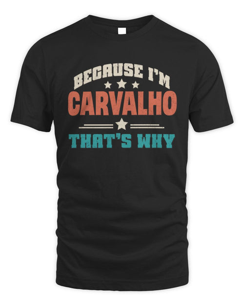 Because I'm Name That's Why Personalized Retro Shirt CARVALHO-49 / Unisex Standard T-Shirt / black