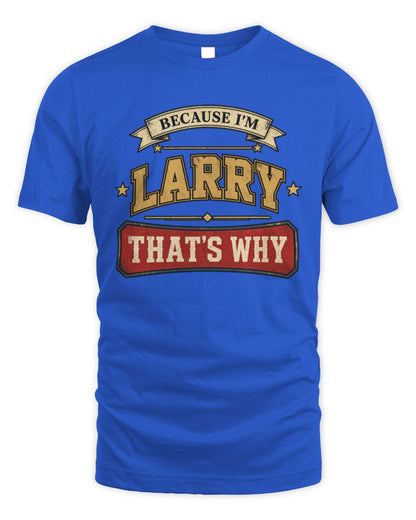 Because I'm Name That's Why Americana T-Shirt LARRY M1-S88 / Unisex Standard T-Shirt / royal