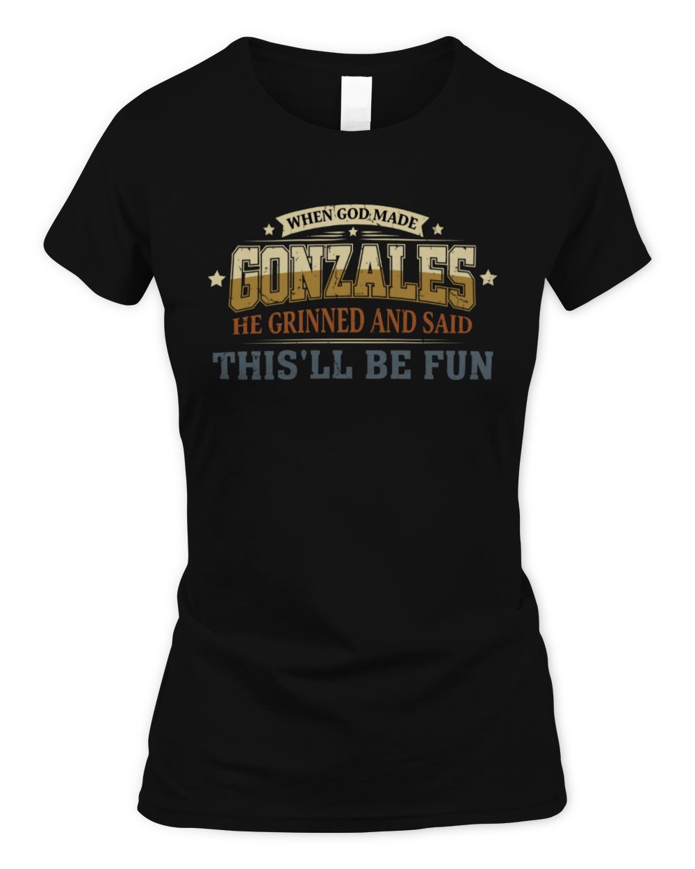 When God Made Your Name Funny Heritage T-Shirt GONZALES M1-80 / Women's Standard T-Shirt / black