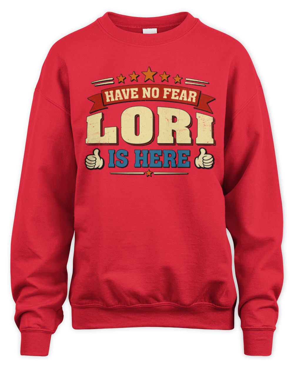 Have No Fear Your Name Is Here Cool Graphic T-Shirt LORI M1-71 / Unisex Sweatshirt / red