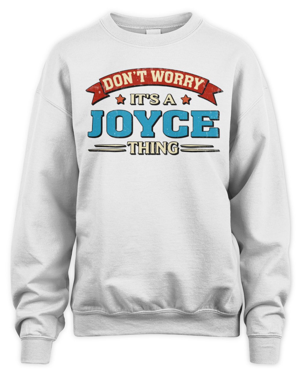 Don't Worry It's a Your Name Thing Funny Retro T-Shirt JOYCE M1-57 / Unisex Sweatshirt / white
