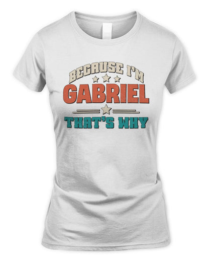 Because I'm Name That's Why Personalized Retro Shirt GABRIEL-49 / Women's Standard T-Shirt / white