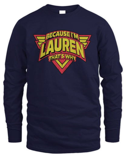 Because I'm Name That's Why Red and Yellow Logo Graphic T-Shirt LAUREN M1-75 / Men's Long Sleeved T-Shirt / navy