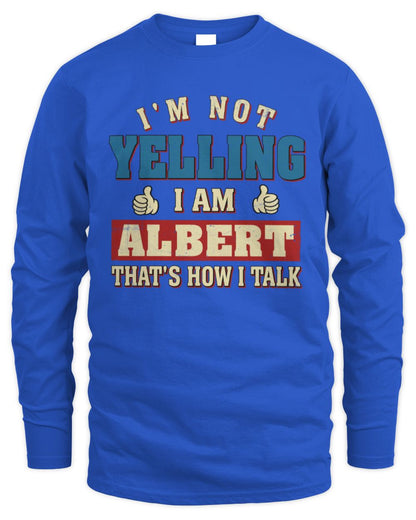 I'm Not Yelling I'm Name That's How I Talk Shirt ALBERT M1-67 / Men's Long Sleeved T-Shirt / royal