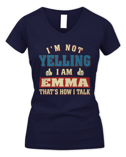 I'm Not Yelling I'm Name That's How I Talk Shirt EMMA M1-67 / Women's V-Neck T-Shirt / navy