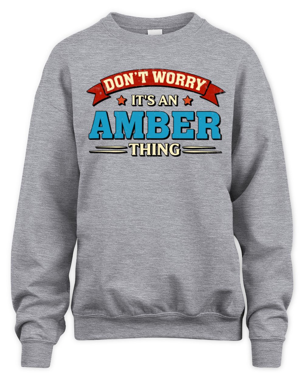 Don't Worry It's a Your Name Thing Funny Retro T-Shirt AMBER M1-57 / Unisex Sweatshirt / sport grey