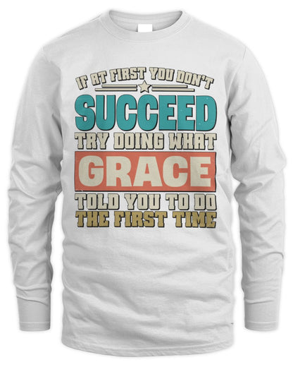 If at First You Don't Succeed Funny Vintage Shirt GRACE M1-53 / Men's Long Sleeved T-Shirt / white