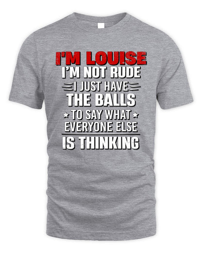 I'm Name I'm Not Rude I Just Have The Balls Funny T-Shirt LOUISE M1-46 / Unisex Standard T-Shirt / sport grey