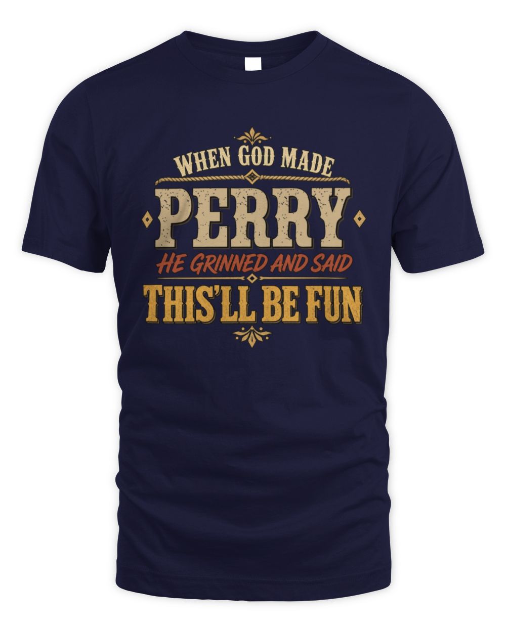 When God Made Your Name Funny Western T-Shirt PERRY M1-81 / Unisex Standard T-Shirt / navy
