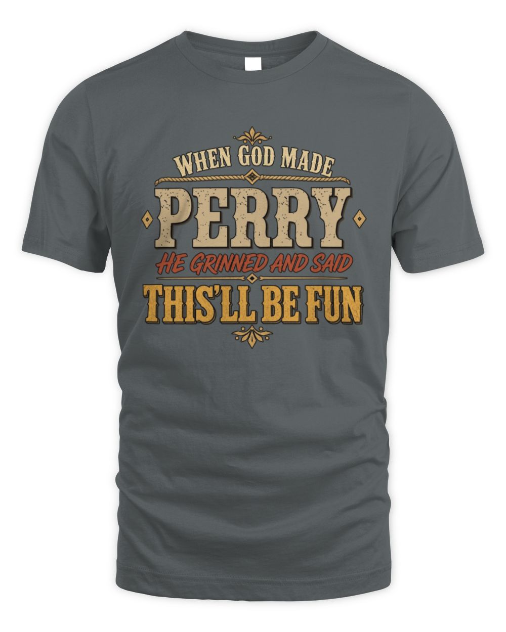 When God Made Your Name Funny Western T-Shirt PERRY M1-81 / Unisex Standard T-Shirt / charcoal