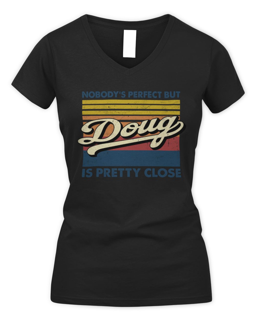 Nobody's Perfect But Your Name Is Pretty Close Retro Shirt DOUG M1-65 / Women's V-Neck T-Shirt / black