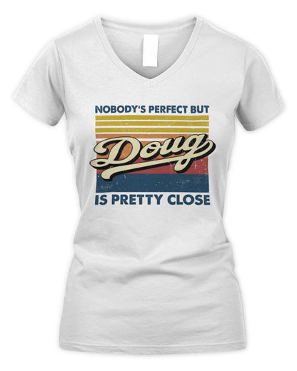 Nobody's Perfect But Your Name Is Pretty Close Retro Shirt DOUG M1-65 / Women's V-Neck T-Shirt / white