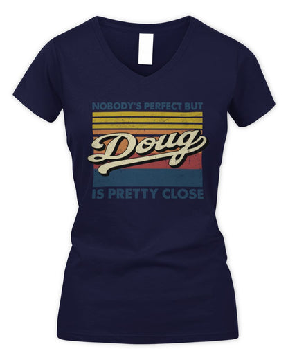 Nobody's Perfect But Your Name Is Pretty Close Retro Shirt DOUG M1-65 / Women's V-Neck T-Shirt / navy